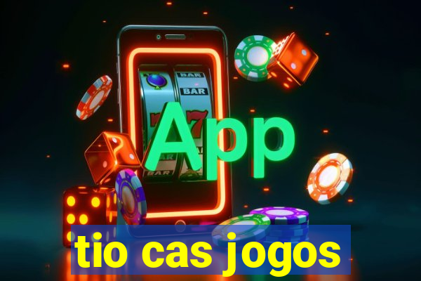 tio cas jogos